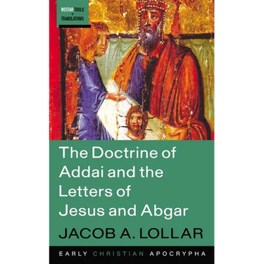 The Doctrine of Addai and the Letters of Jesus and Abgar
