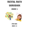 Mental Math Workbook Grade 1: Math Drills, Digits, Reproducible Practice Problems, Counting Addition And Subtraction For Kids Ages 5+