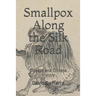 Smallpox Along the Silk Road: Disease in Chinese History
