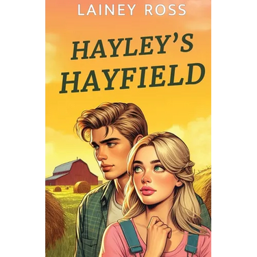 Hayley's Hayfield: A Small Town Young Adult Romance