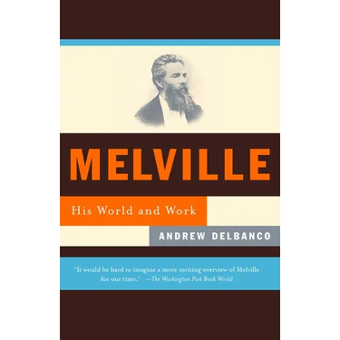 Melville: His World and Work