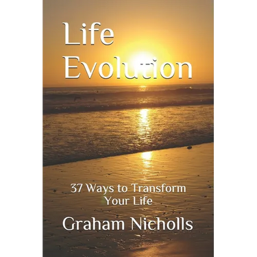 Life Evolution: 37 Ways to Transform Your Life