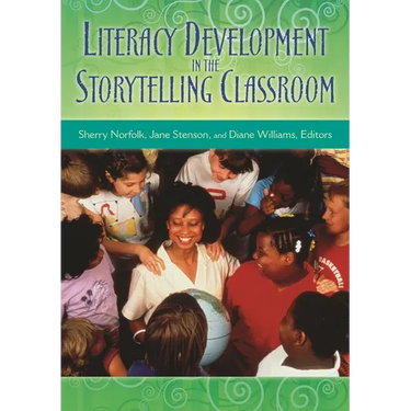 Literacy Development in the Storytelling Classroom