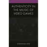 Authenticity in the Music of Video Games