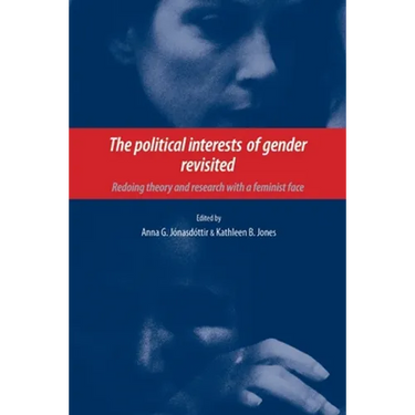 The Political Interests of Gender Revisited: Redoing Theory and Research with a Feminist Face