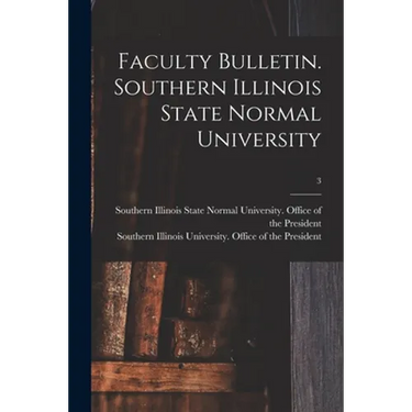 Faculty Bulletin. Southern Illinois State Normal University; 3