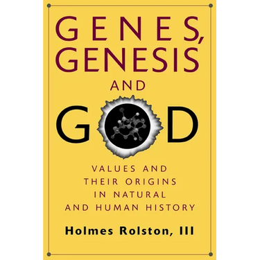 Genes, Genesis, and God: Values and Their Origins in Natural and Human History