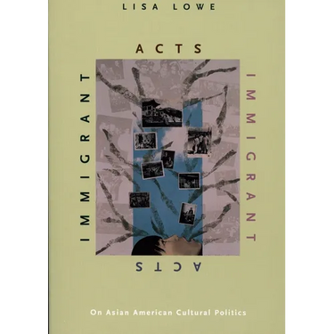 Immigrant Acts: On Asian American Cultural Politics
