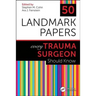 50 Landmark Papers every Trauma Surgeon Should Know