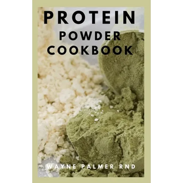 Protein Powder Cookbook: The Ultimate Protein Powder Cookbook
