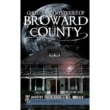 Ghosts and Mysteries of Broward County
