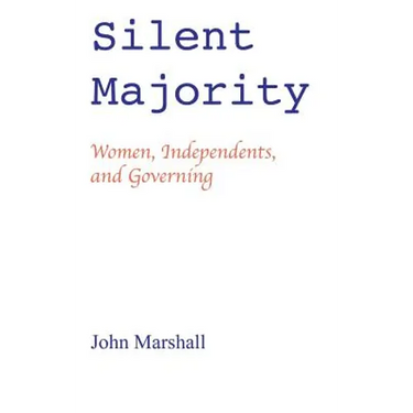 Silent Majority; Women, Independents, and Governing