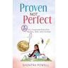 Proven Not Perfect: 7 Truths of a Corporate Executive, Mommy, Wife, and Christian