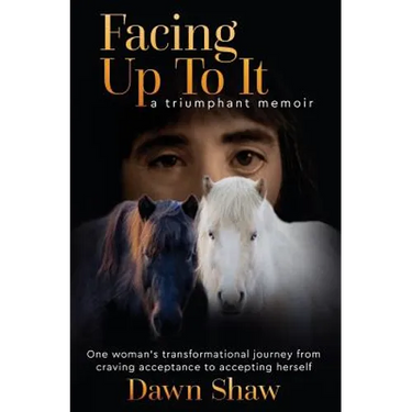 Facing Up to It: One Woman's Transformational Journey from Craving Acceptance to Accepting Herself.