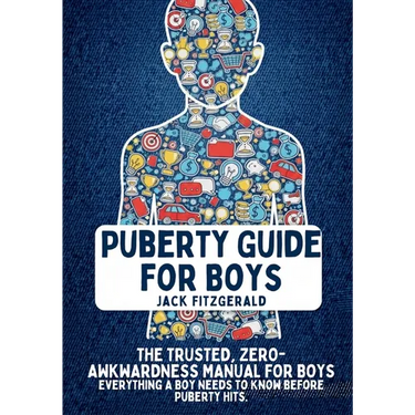 Puberty Guide for Boys: The Trusted, Zero-Awkwardness Manual for Boys: Everything A Boy Needs to Know Before Puberty Hits