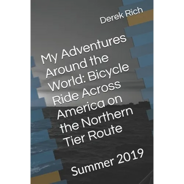 My Adventures Around the World: Bicycle Ride Across America on the Northern Tier Route: Summer 2019