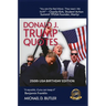 Donald J. Trump Quotes: 250TH USA BIRTHDAY EDITION Compiled by Michael D. Butler
