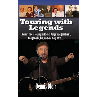 Touring with Legends (hardback): A comic's tale of opening for Rodney Dangerfield, Joan Rivers, George Carlin, Tom Jones and many more...
