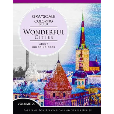 Wonderful Cities Volume 2: Grayscale coloring books for adults Relaxation (Adult Coloring Books Series, grayscale fantasy coloring books)