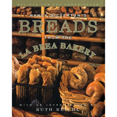 Nancy Silverton's Breads from the La Brea Bakery: Recipes for the Connoisseur: A Cookbook