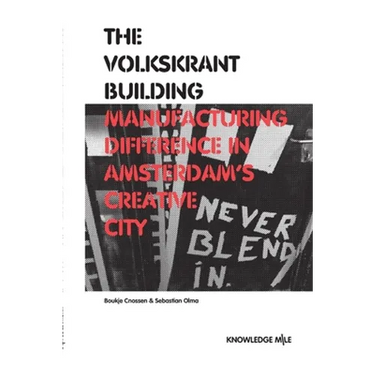 The Volkskrant Building: Manufacturing Difference in Amsterdam's Creative City