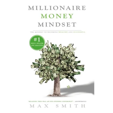 The Millionaire Mindset: The Secret Mindset to Becoming Wealthy and Successful