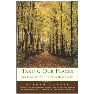 Taking Our Places: The Buddhist Path to Truly Growing Up