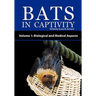 Bats in Captivity - Volume 1: Biological and Medical Aspects