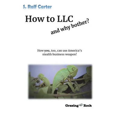 How to LLC and why bother: How you, too, can use America's stealth business weapon!