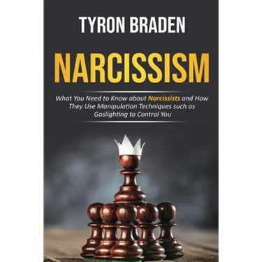 Narcissism: What You Need to Know about Narcissists and How They Use Manipulation Techniques such as Gaslighting to Control You