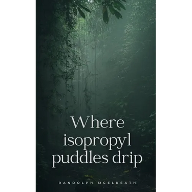 Where isopropyl puddles drip