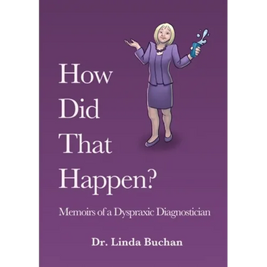 How Did That Happen: Memoirs of a Dyspraxic Diagnostician