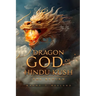 Dragon God of the Hindu Kush - THE RETURN