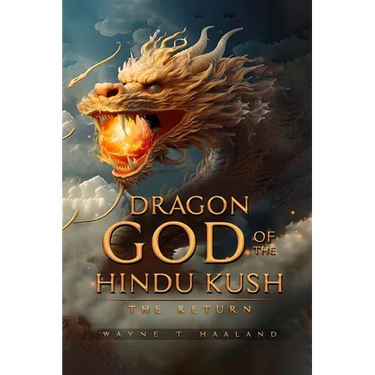 Dragon God of the Hindu Kush - THE RETURN