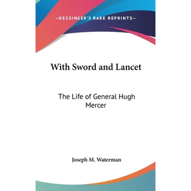 With Sword and Lancet: The Life of General Hugh Mercer
