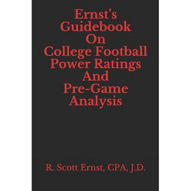 Ernst's Guidebook On College Football Power Ratings and Pre-Game Analysis