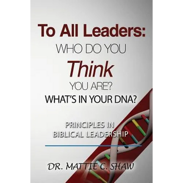 To All Leaders: Who do you think you are? What's in your D.N.A.?