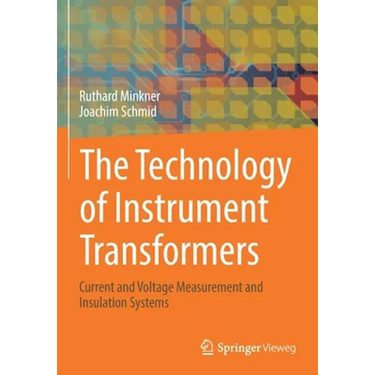 The Technology of Instrument Transformers: Current and Voltage Measurement and Insulation Systems