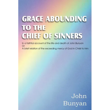 Grace Abounding to the Chief of Sinners