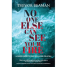 No One Else Can See Your Fire