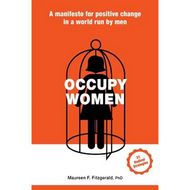 Occupy Women: A Manifesto for Positive Change in a World Run by Men
