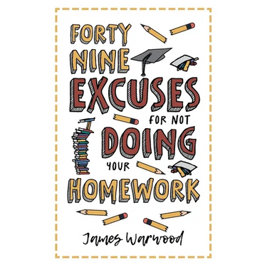 49 Excuses for Not Doing Your Homework