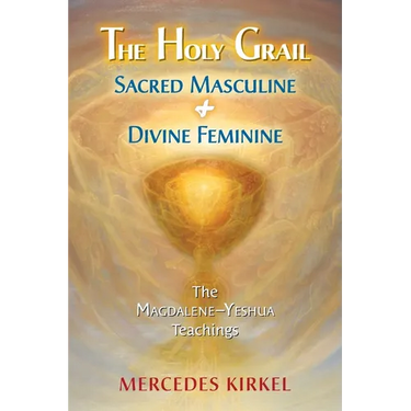 The Holy Grail: Sacred Masculine & Divine Feminine