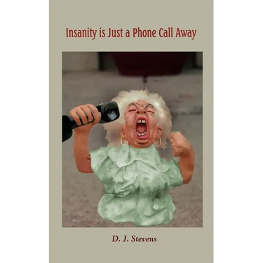 Insanity is Just a Phone Call Away