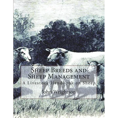 Sheep Breeds and Sheep Management: A Livestock Handbook on Sheep
