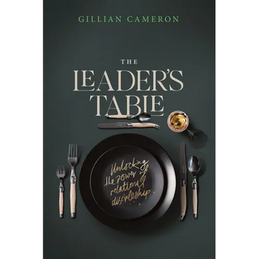 The Leader's Table: Unlocking the power of relational discipleship
