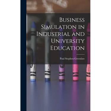 Business Simulation in Industrial and University Education