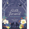 Faith Forward Family Devotional: 100 Daily Bible Devotions to Help Kids, Teens, and Parents Study Scripture and Grow Closer to God (with Prayer and Di