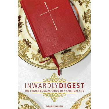 Inwardly Digest: The Prayer Book as Guide to a Spiritual Life
