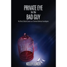 Private Eye for the Bad Guy: My Short, Brutal Career as a Criminal Defense Investigator